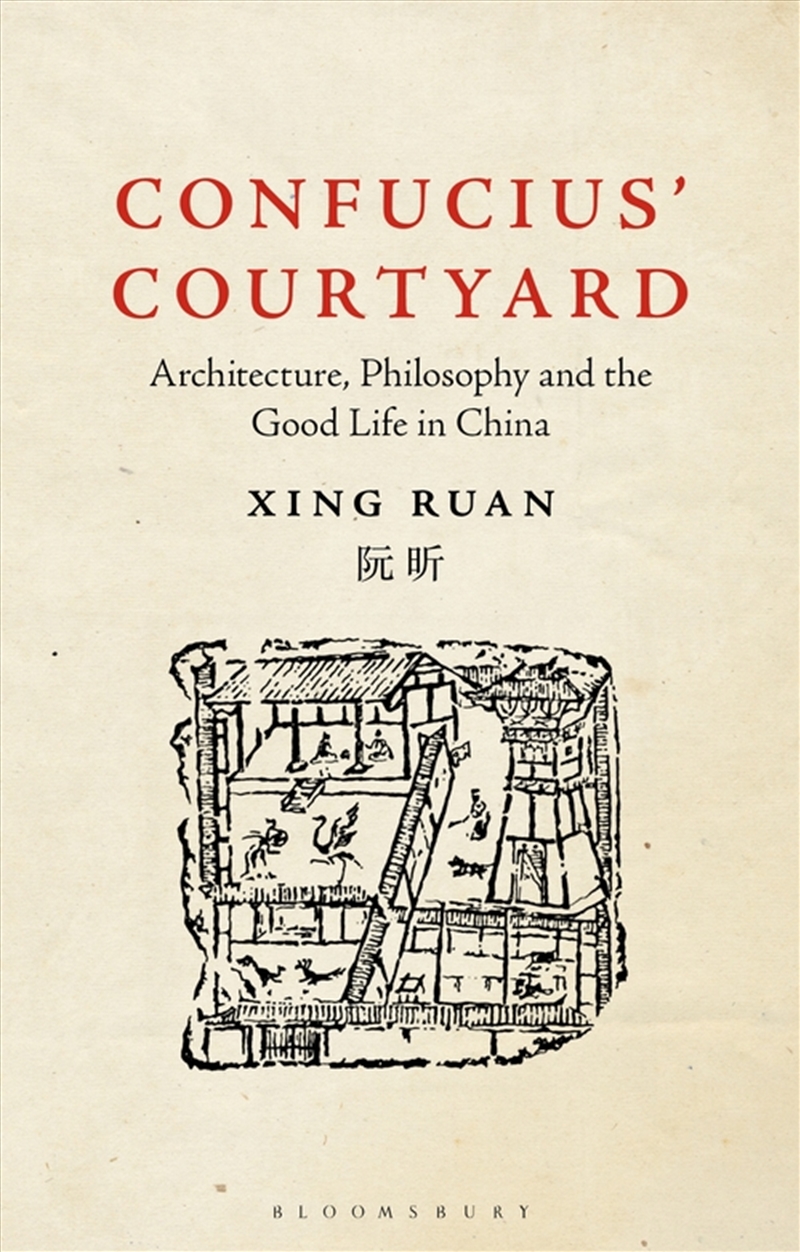 Confucius' Courtyard: Architecture, Philosophy And The Good Life In China/Product Detail/Art