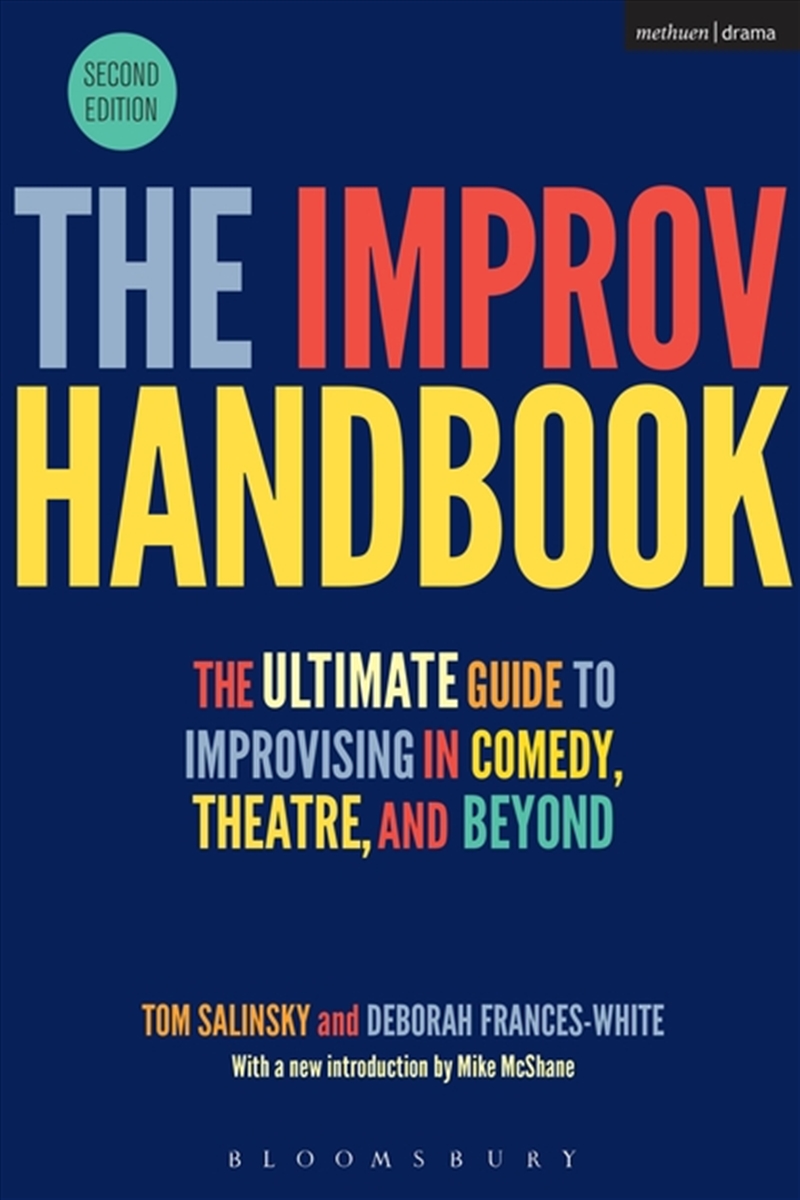 The Improv Handbook: The Ultimate Guide To Improvising In Comedy, Theatre, And Beyond/Product Detail/Arts & Entertainment