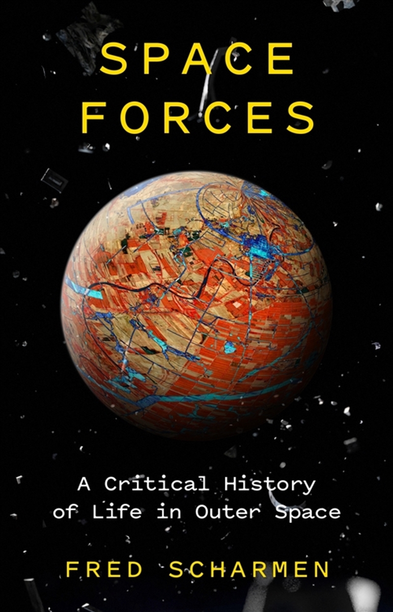 Space Forces: A Critical History Of Life In Outer Space/Product Detail/Science
