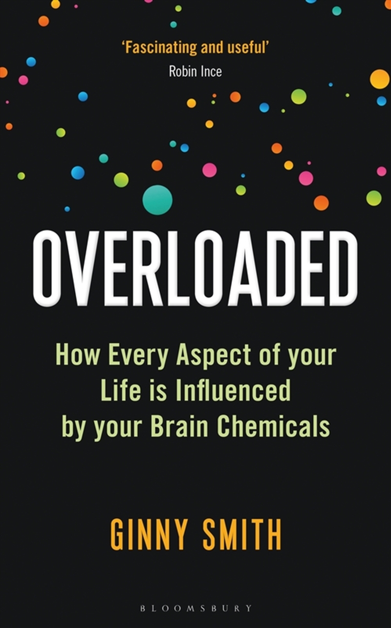 Overloaded: How Every Aspect Of Your Life Is Influenced By Your Brain Chemicals/Product Detail/Science