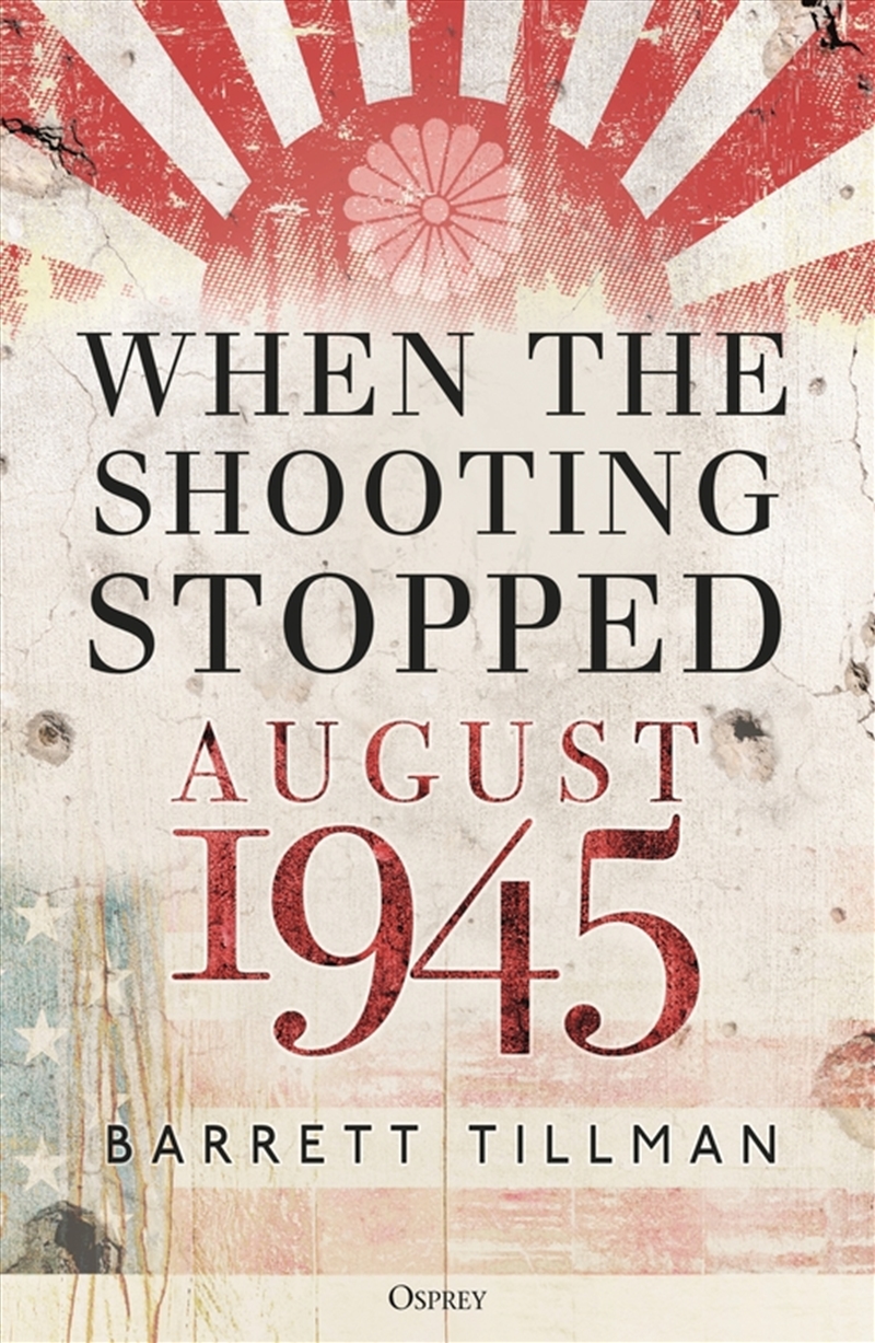 When The Shooting Stopped: August 1945/Product Detail/History
