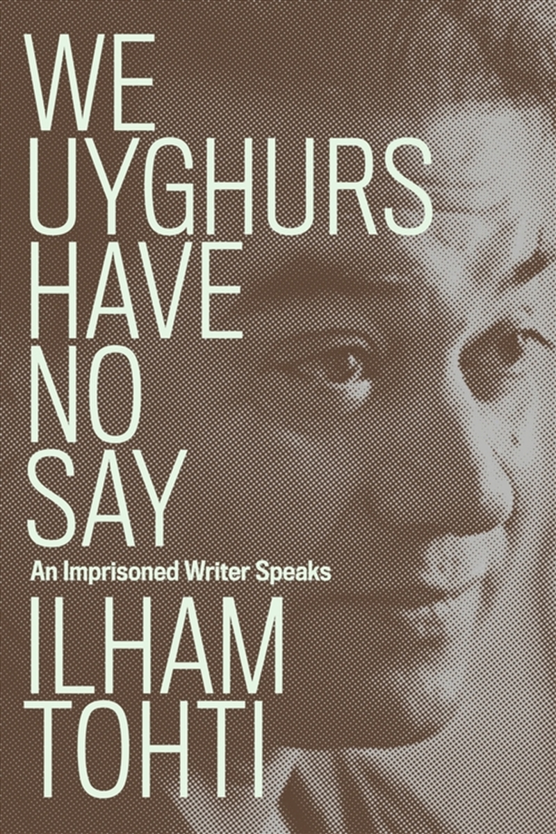 We Uyghurs Have No Say: An Imprisoned Writer Speaks/Product Detail/Reading