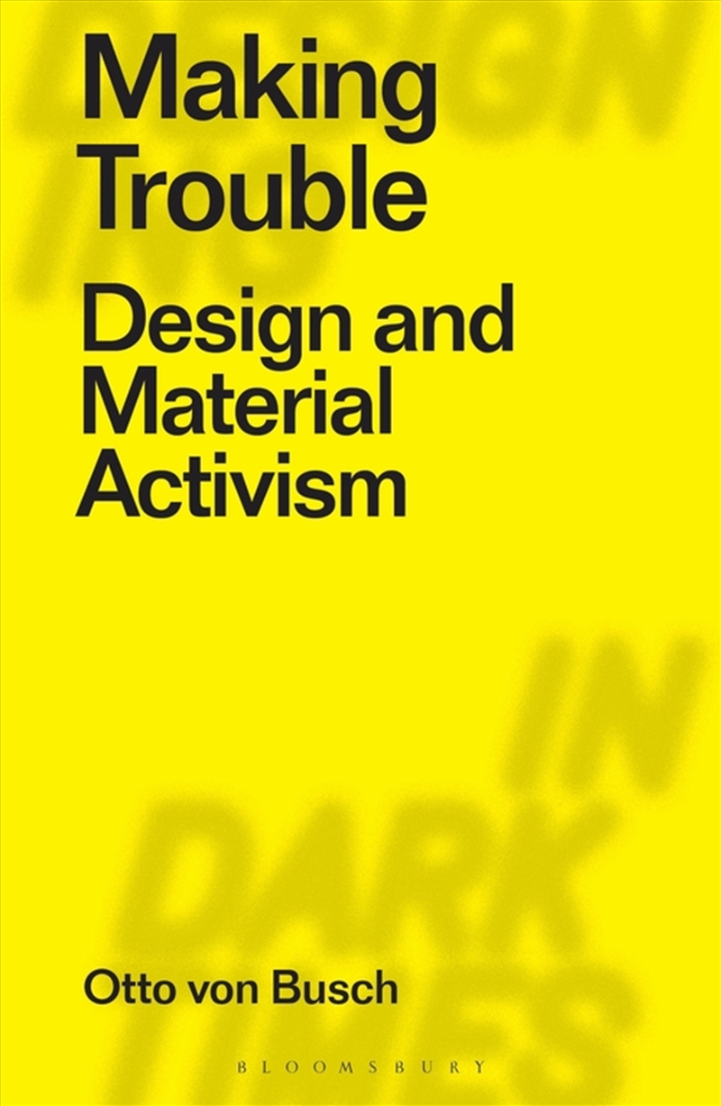 Making Trouble: Design And Material Activism/Product Detail/Art