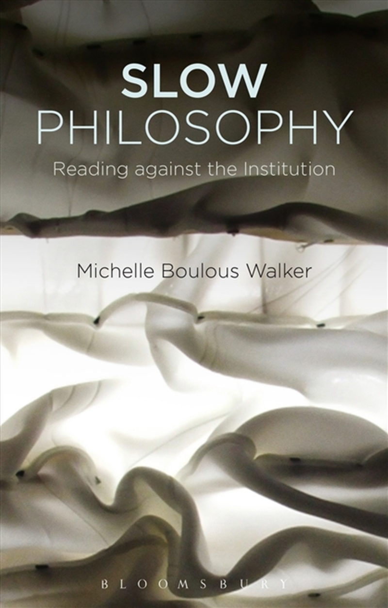 Slow Philosophy: Reading Against The Institution/Product Detail/Reading