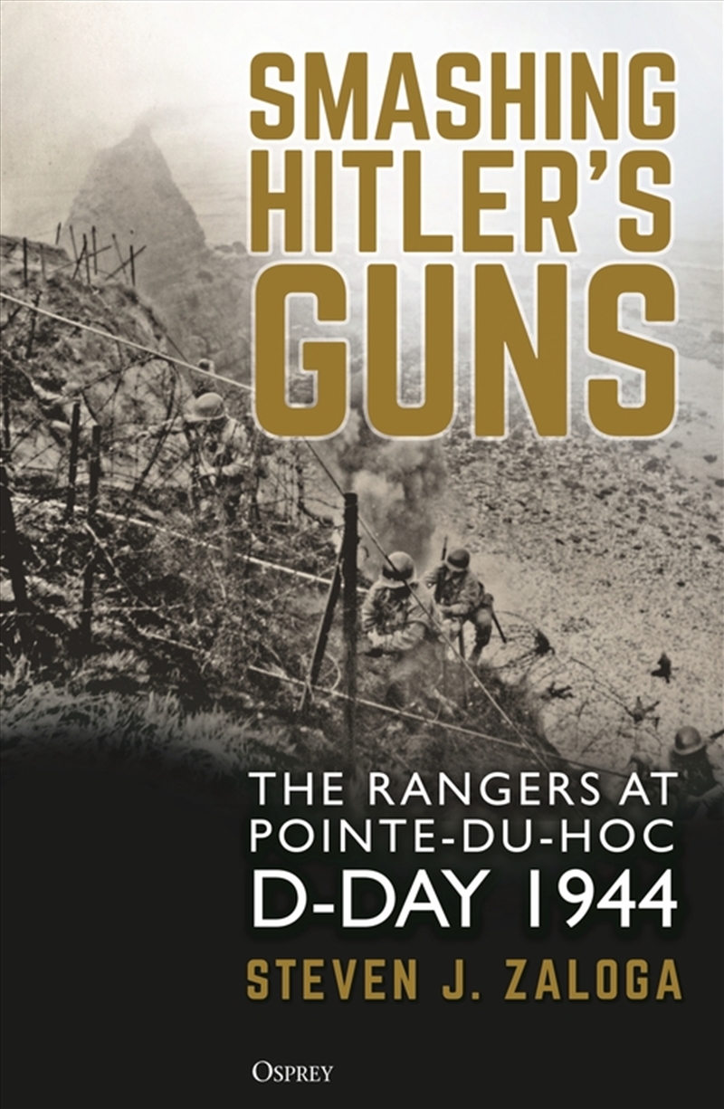 Smashing Hitler's Guns: The Rangers At Pointe-Du-Hoc, D-Day 1944/Product Detail/History