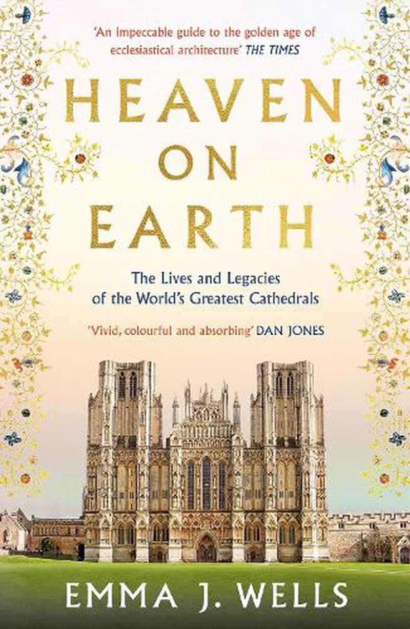 Heaven On Earth: The Lives And Legacies Of The World's Greatest Cathedrals/Product Detail/Architecture