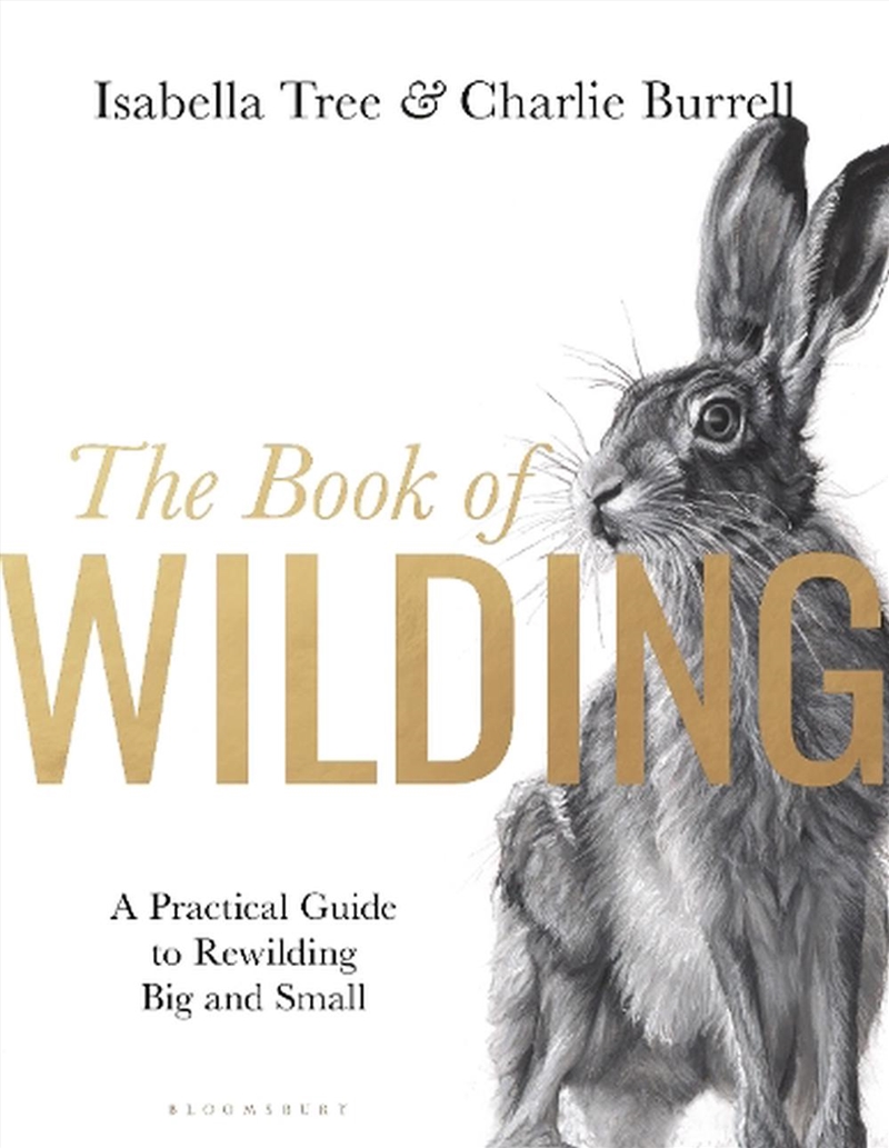 The Book Of Wilding: A Practical Guide To Rewilding, Big And Small/Product Detail/Animals & Nature