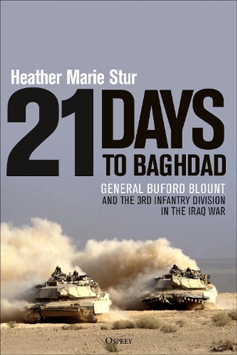 21 Days To Baghdad: General Buford Blount And The 3rd Infantry Divisionin The Iraq War/Product Detail/History