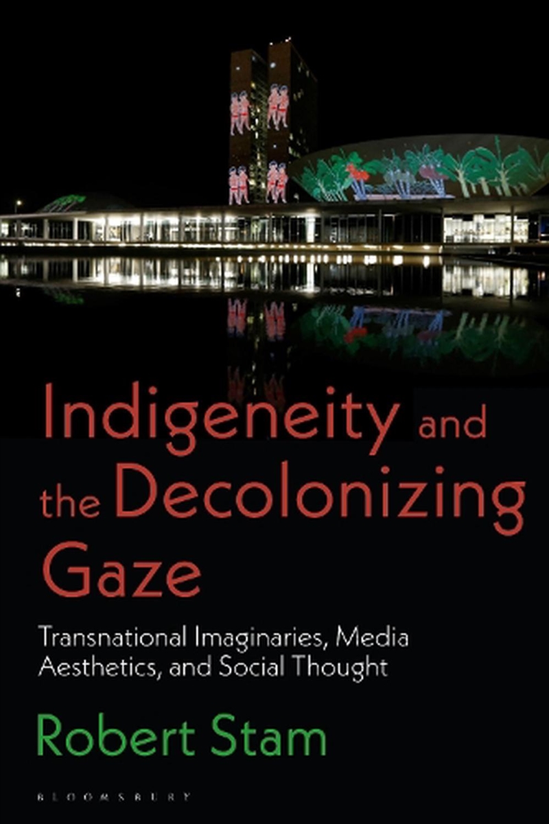 Indigeneity And The Decolonizing Gaze: Transnational Imaginaries, Mediaaesthetics, And Social Though/Product Detail/Arts & Entertainment