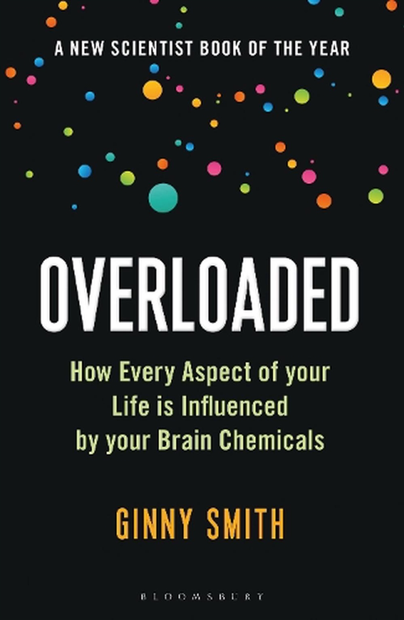 Overloaded: How Every Aspect Of Your Life Is Influenced By Your Brain Chemicals/Product Detail/Science