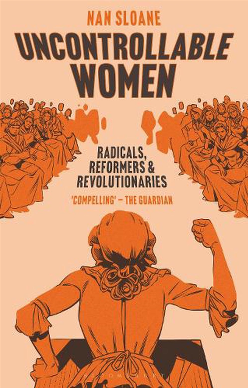 Uncontrollable Women: Radicals, Reformers And Revolutionaries/Product Detail/Society & Culture