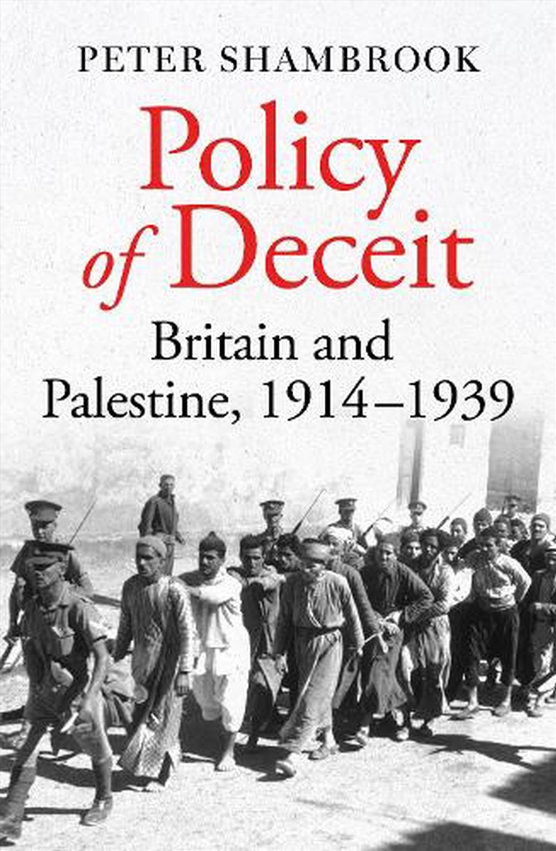 Policy Of Deceit: Britain And Palestine, 1914-1939/Product Detail/History