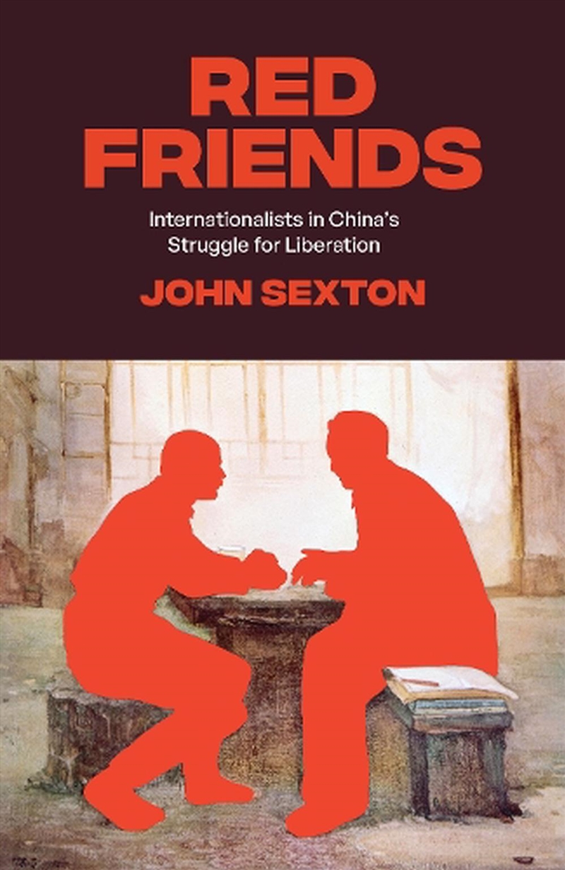 Red Friends: Internationalists In China's Struggle For Liberation/Product Detail/History