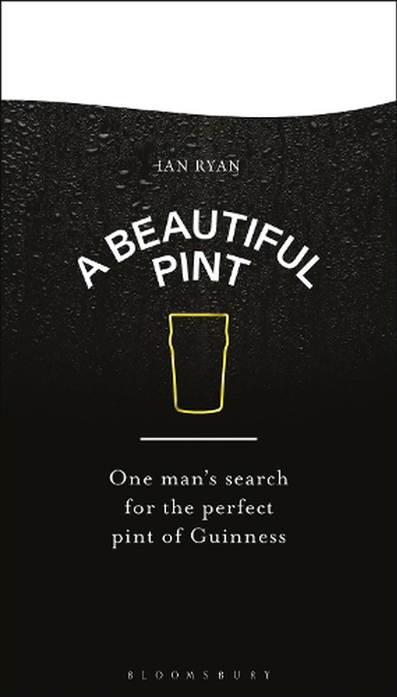 A Beautiful Pint: One Man's Search For The Perfect Pint Of Guinness/Product Detail/Recipes, Food & Drink