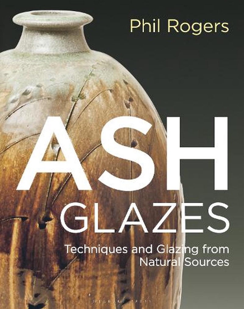 Ash Glazes: Techniques And Glazing From Natural Sources/Product Detail/Crafts & Handiwork
