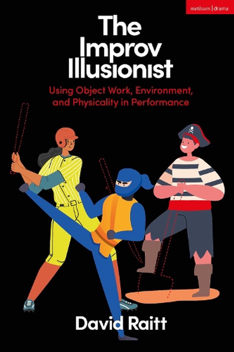 The Improv Illusionist: Using Object Work, Environment, And Physicalityin Performance/Product Detail/Arts & Entertainment