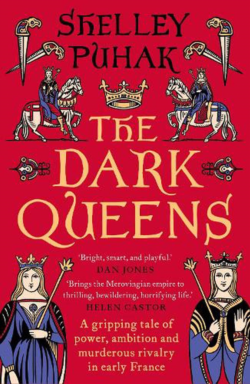 The Dark Queens: A Gripping Tale Of Power, Ambition And Murderous Rivalry In Early Medieval France/Product Detail/History