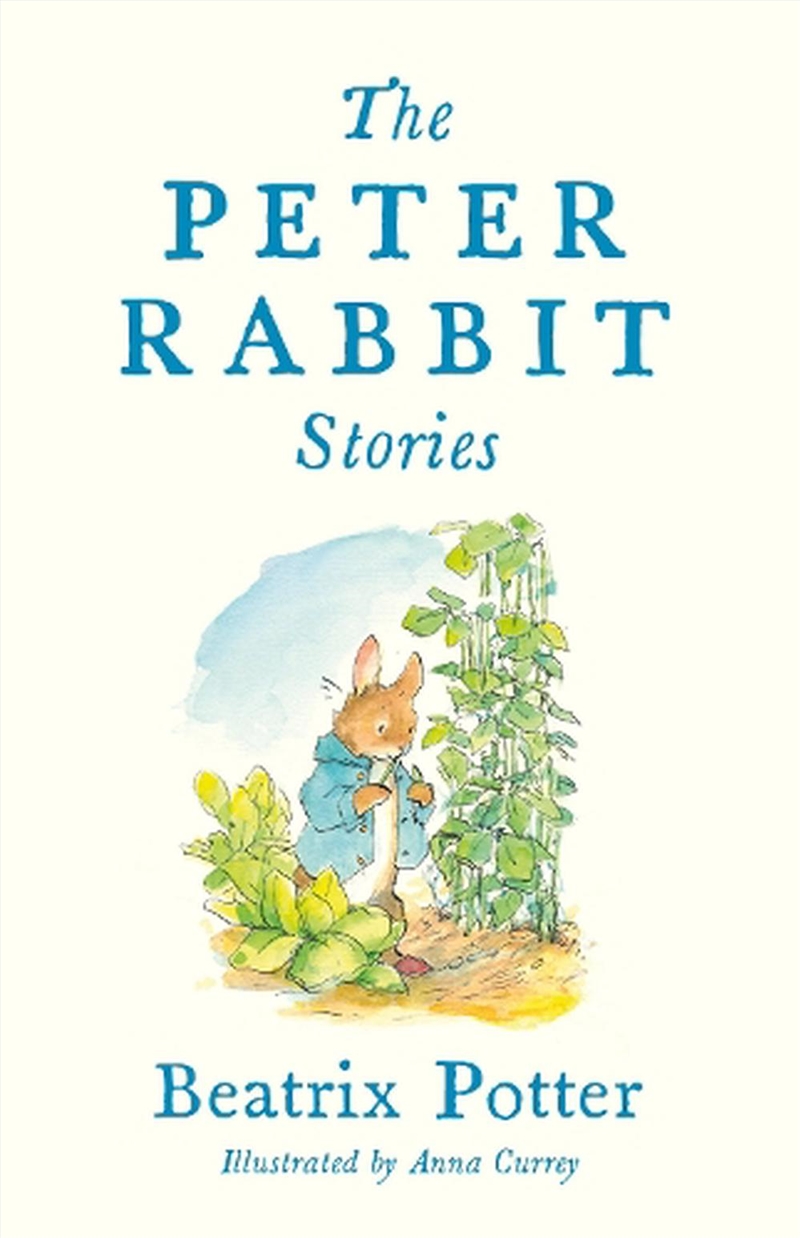 The Peter Rabbit Stories: Deluxe Edition With 77 New Colour Illustrations By Anna Currey: The Perfec/Product Detail/Early Childhood Fiction Books
