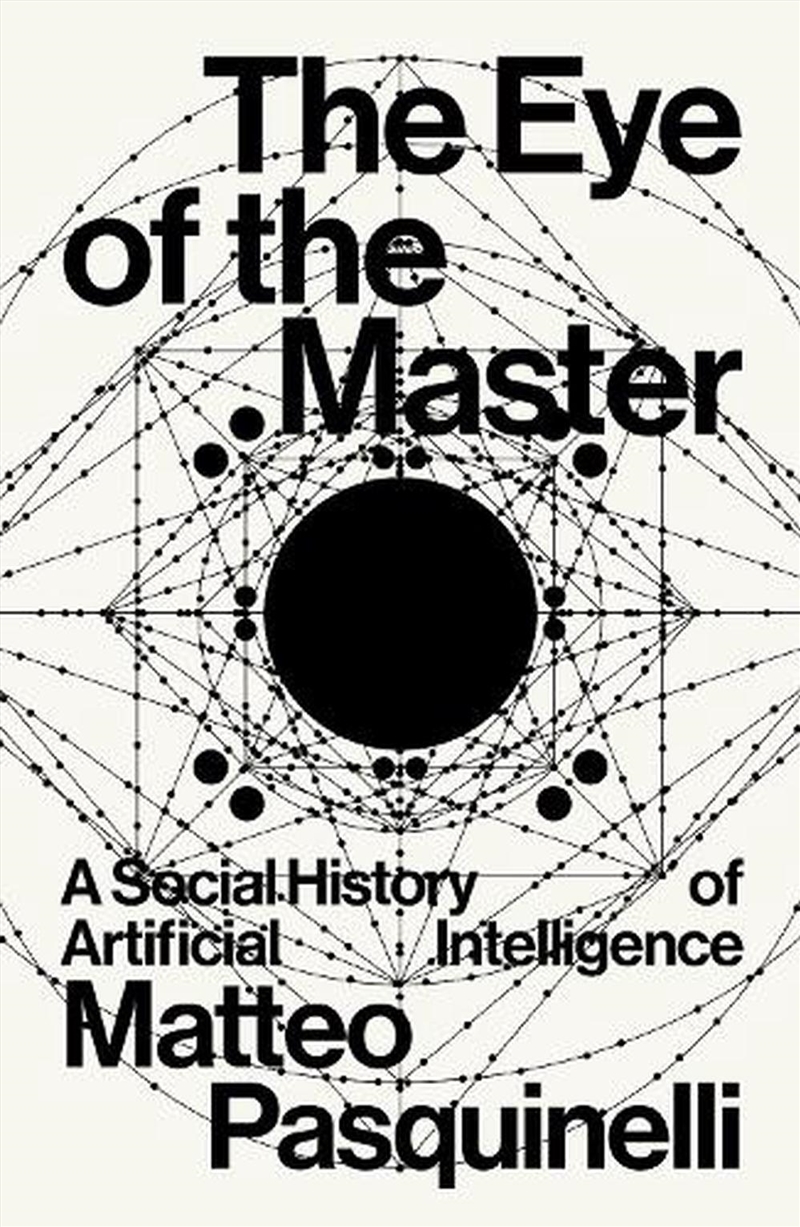 The Eye Of The Master: A Social History Of Artificial Intelligence/Product Detail/Computing & IT
