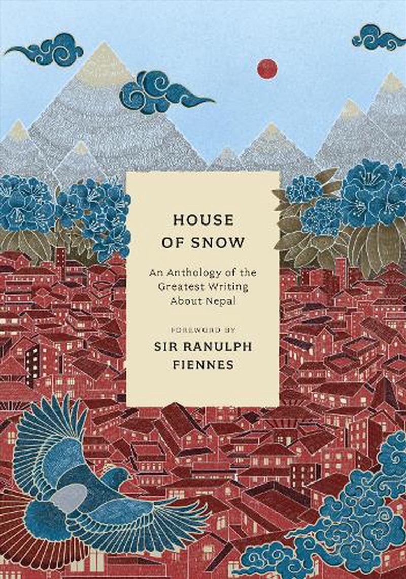 House Of Snow: An Anthology Of The Greatest Writing About Nepal/Product Detail/Literature & Poetry