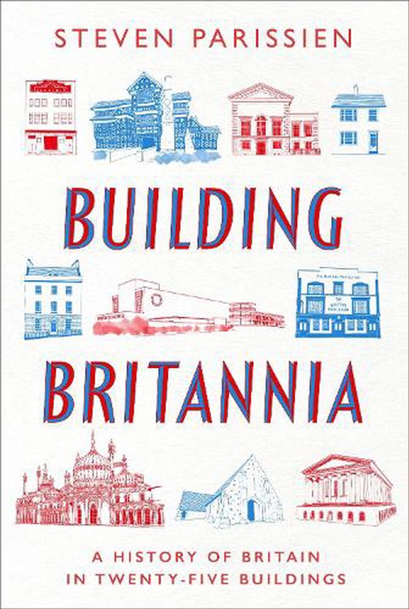 Building Britannia: A History Of Britain In Twenty-Five Buildings/Product Detail/Architecture