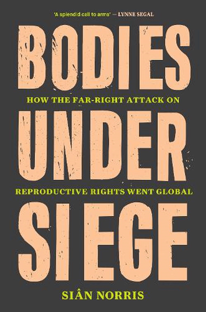 Bodies Under Siege: The Far-Right Attack On Reproductive Rights/Product Detail/Society & Culture