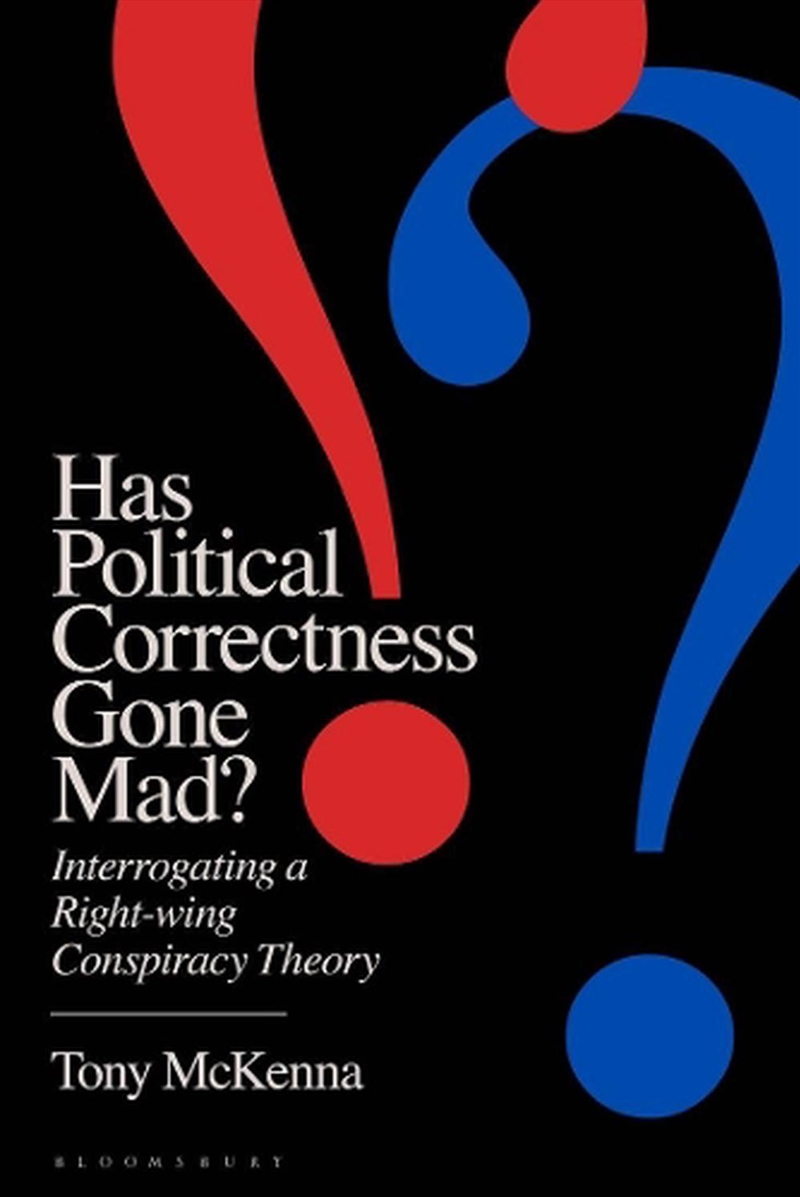 Has Political Correctness Gone Mad?: Interrogating A Right-Wing Conspiracy Theory/Product Detail/Reading