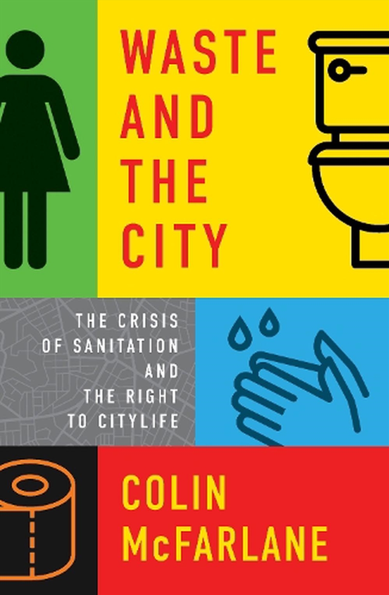 Waste And The City: The Urbanisation Of The Sanitation Crisis/Product Detail/Architecture