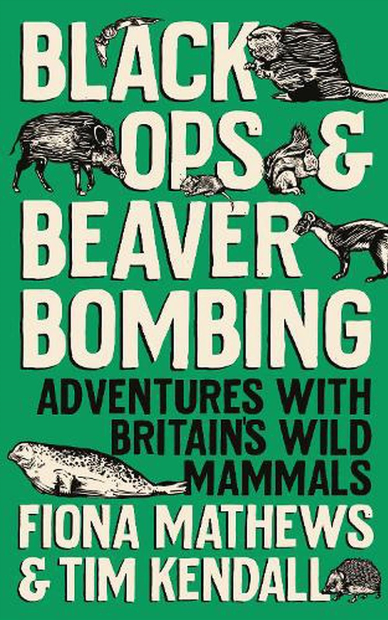 Black Ops And Beaver Bombing: Adventures With Britain's Mammals/Product Detail/History