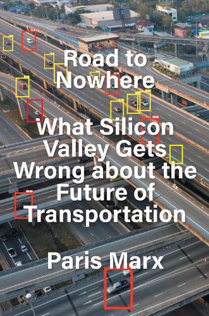 Road To Nowhere: What Silicon Valley Gets Wrong About The Future Of Transportation/Product Detail/Society & Culture
