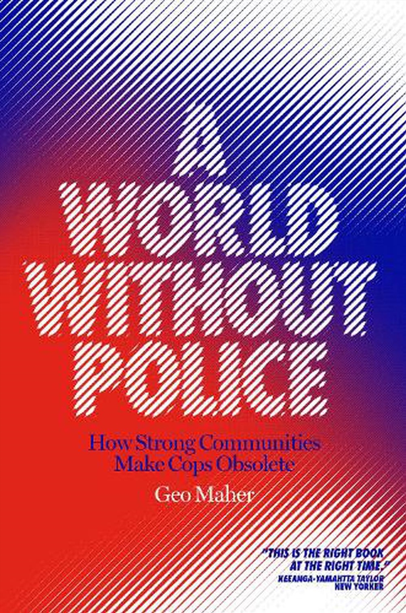 A World Without Police: How Strong Communities Make Cops Obsolete/Product Detail/Reading