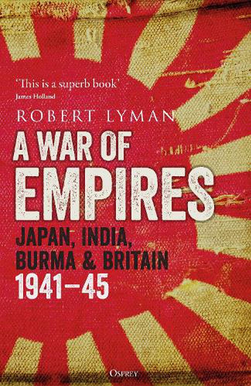 A War Of Empires: Japan, India, Burma & Britain: 1941-45/Product Detail/History