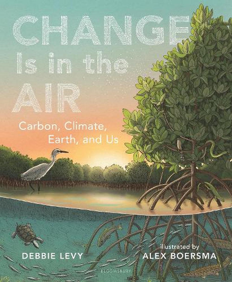 Change Is In The Air: Carbon, Climate, Earth, And Us/Product Detail/Childrens