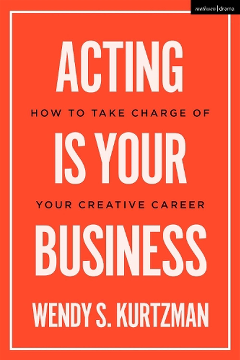 Acting Is Your Business: How To Take Charge Of Your Creative Career/Product Detail/Arts & Entertainment