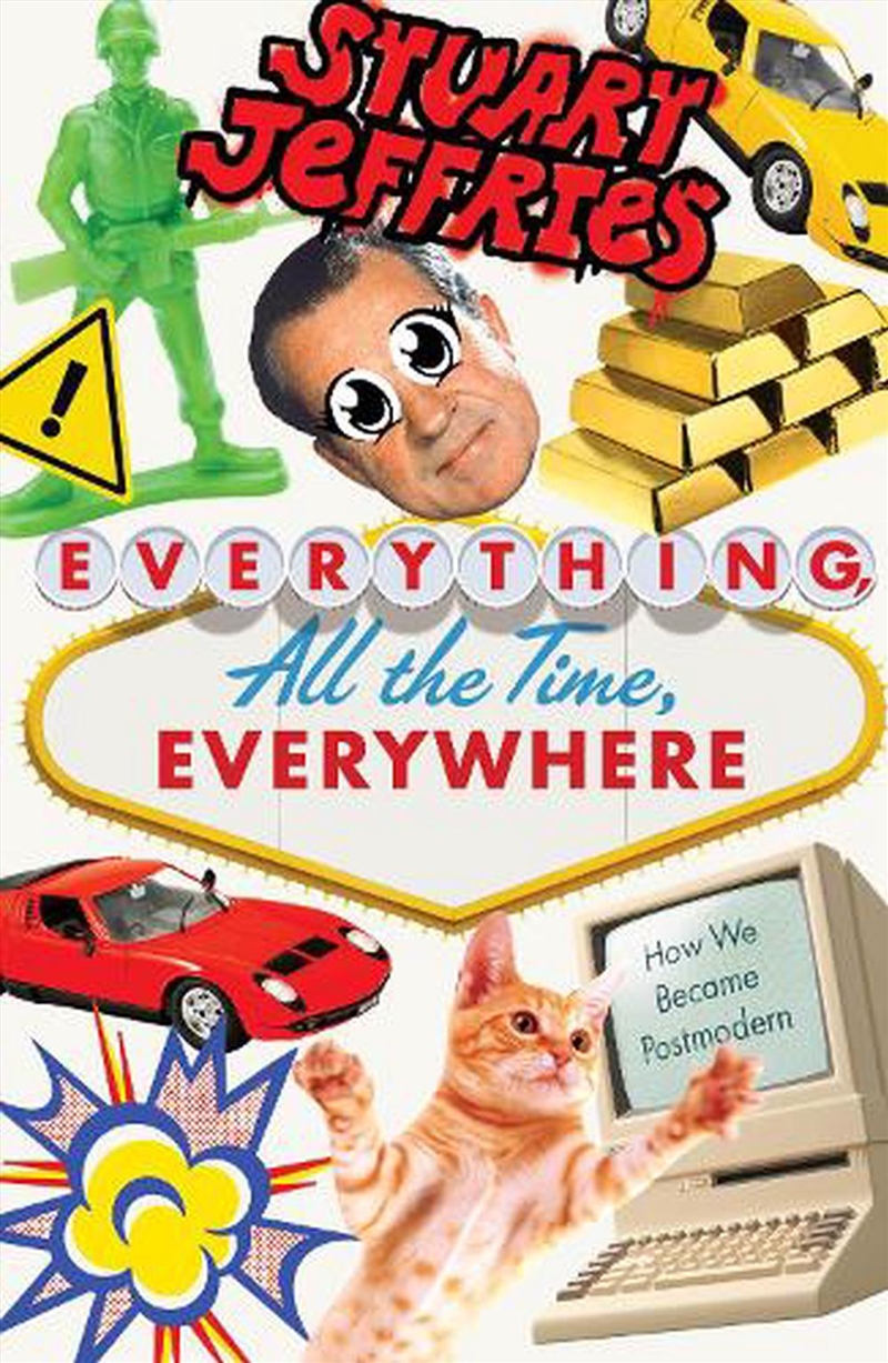 Everything, All The Time, Everywhere: How We Became Postmodern/Product Detail/Art