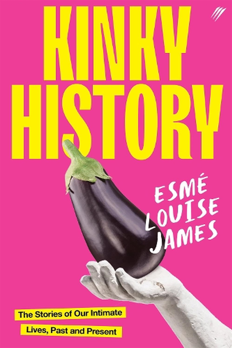 Kinky History: The Stories Of Our Intimate Lives, Past And Present/Product Detail/Society & Culture
