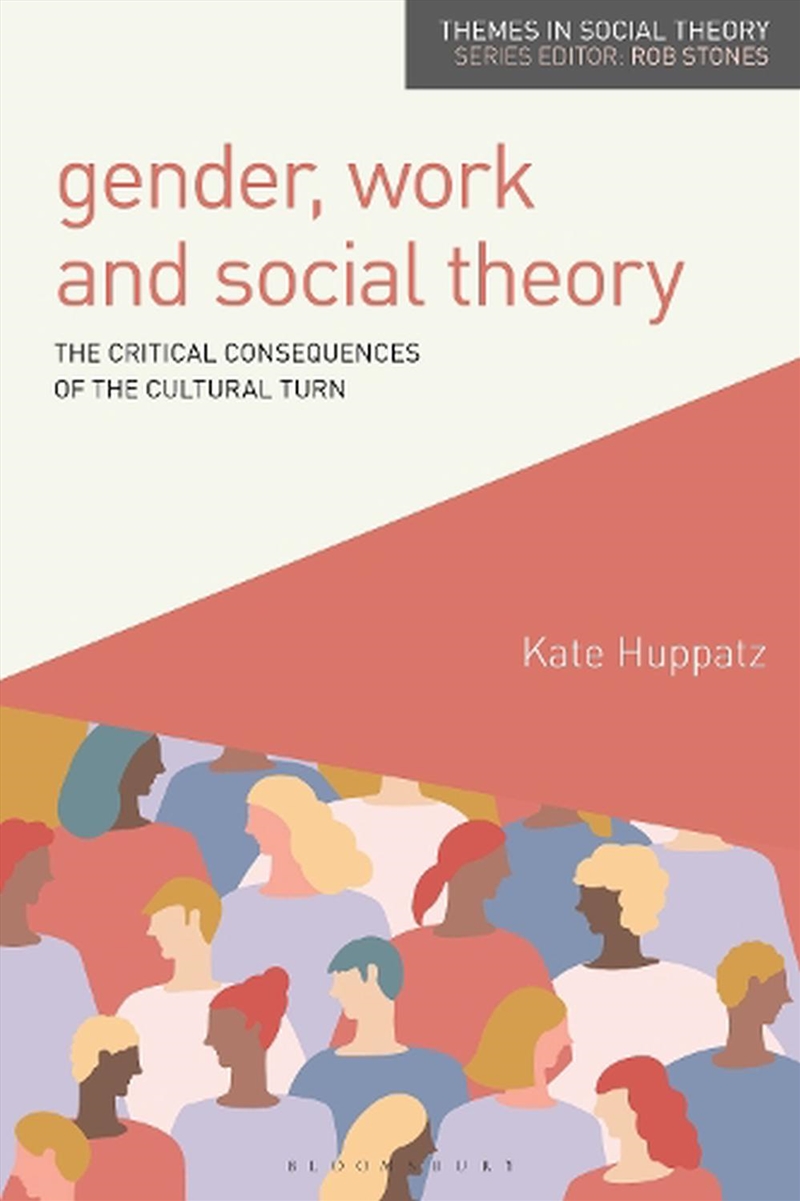 Gender, Work And Social Theory: The Critical Consequences Of The Cultural Turn/Product Detail/Society & Culture