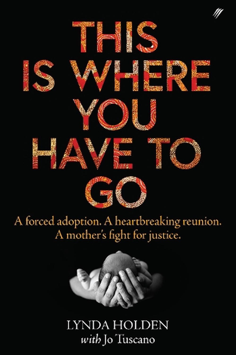 This Is Where You Have To Go: A Forced Adoption. A Heartbreaking Reunion. A Mother's Fight For Justi/Product Detail/Biographies & True Stories