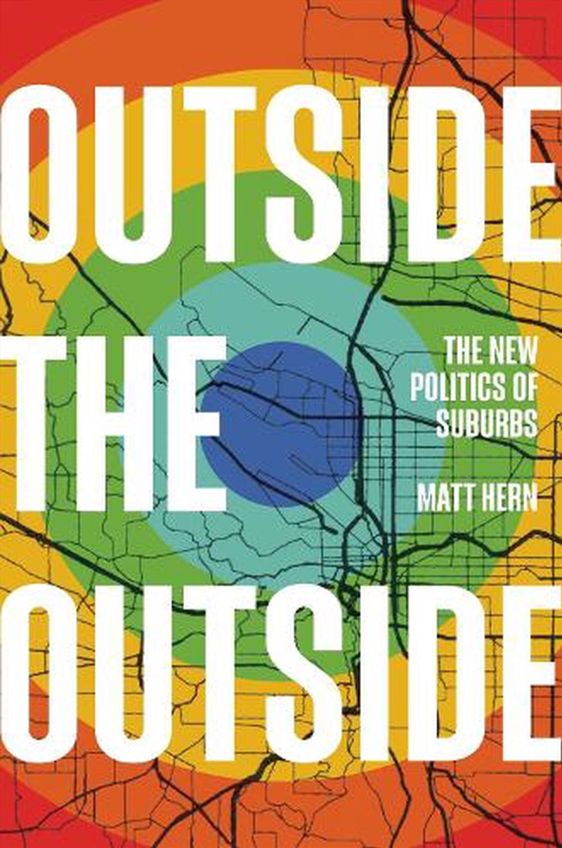 Outside The Outside: The New Politics Of The Sub-Urbs/Product Detail/Politics & Government