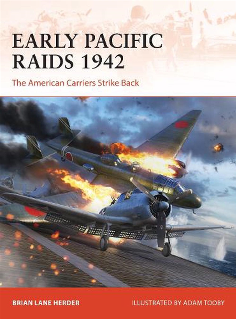 Early Pacific Raids 1942: The American Carriers Strike Back/Product Detail/History