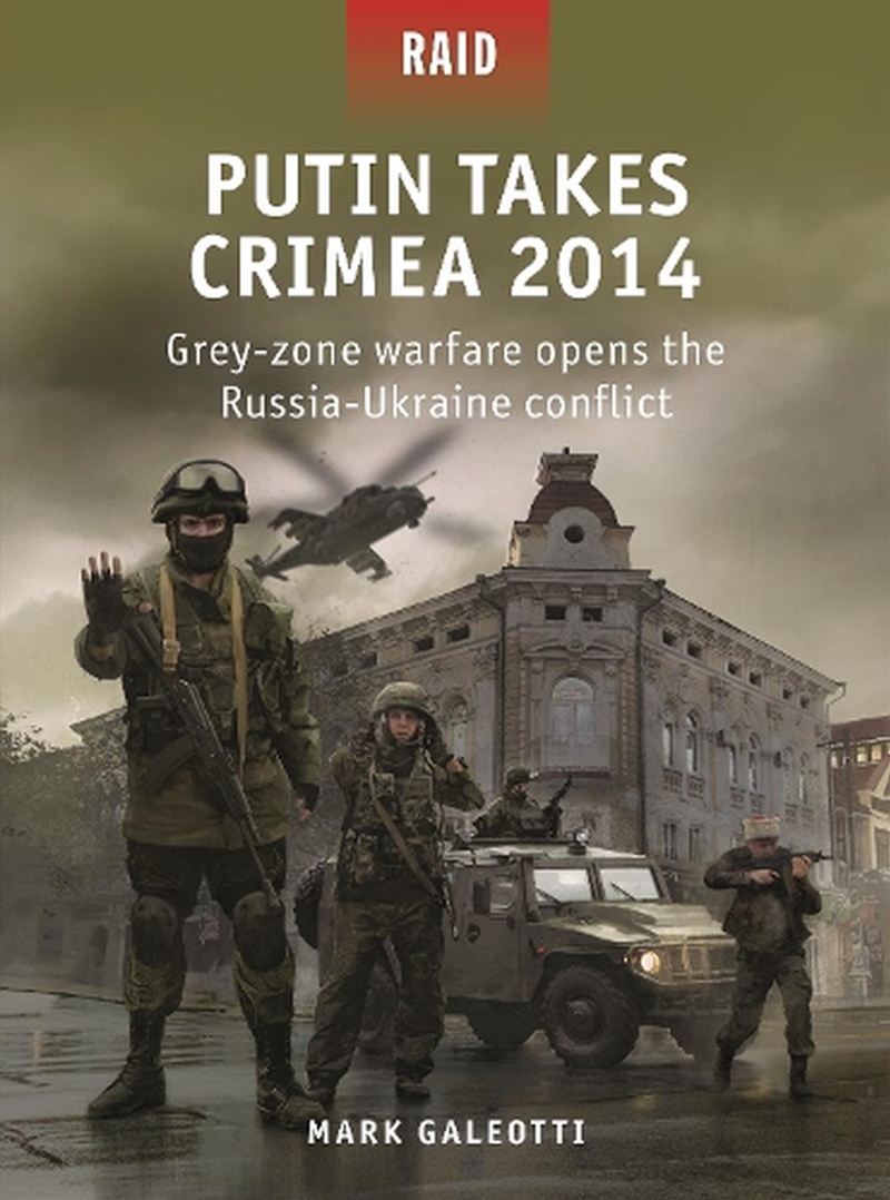 Putin Takes Crimea 2014: Grey-Zone Warfare Opens The Russia-Ukraine Conflict/Product Detail/History