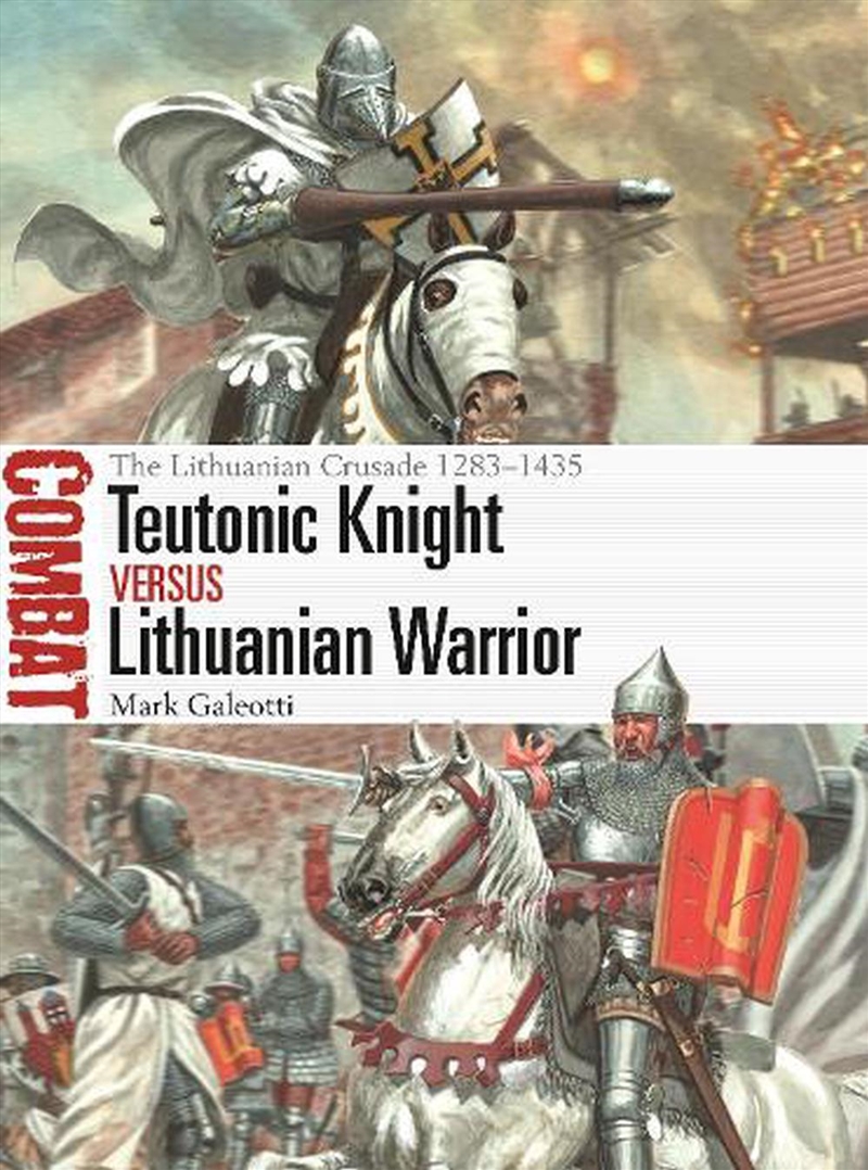 Teutonic Knight Vs Lithuanian Warrior: The Lithuanian Crusade 1283-1435/Product Detail/History