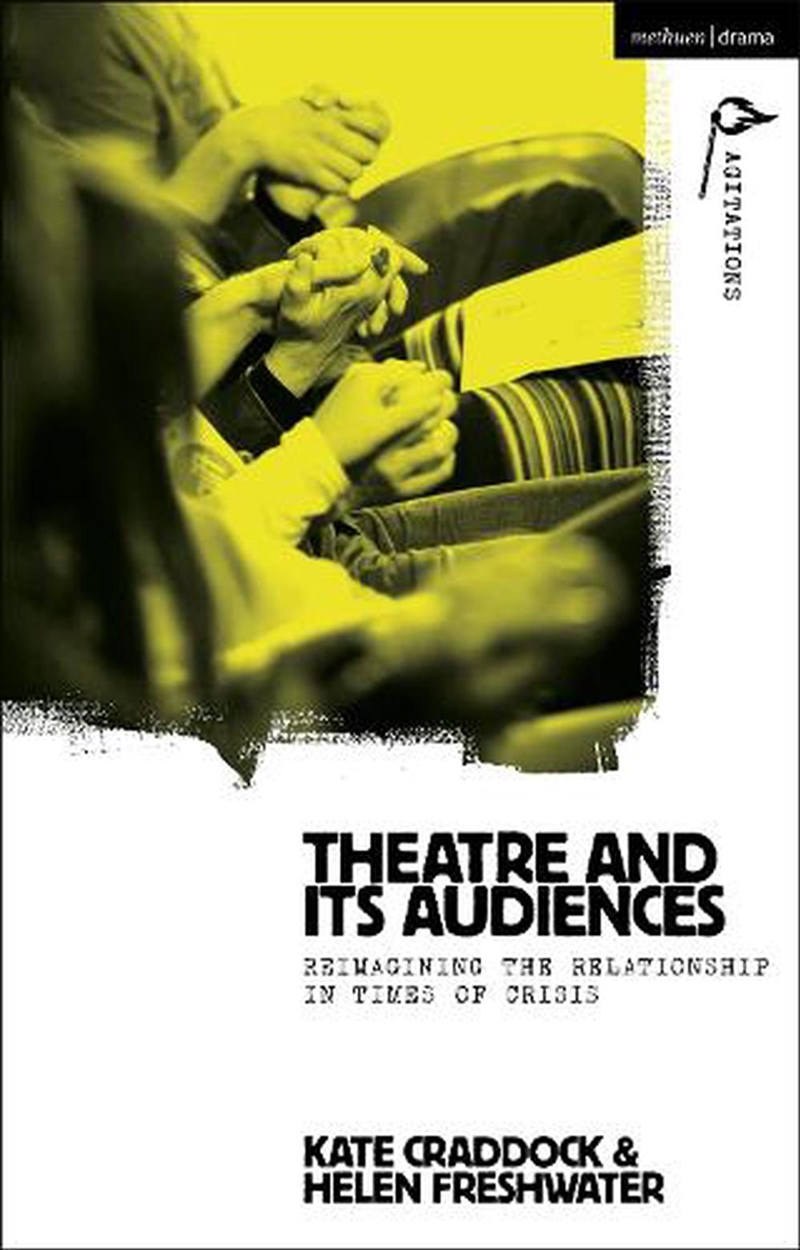 Theatre And Its Audiences: Reimagining The Relationship In Times Of Crisis/Product Detail/Arts & Entertainment