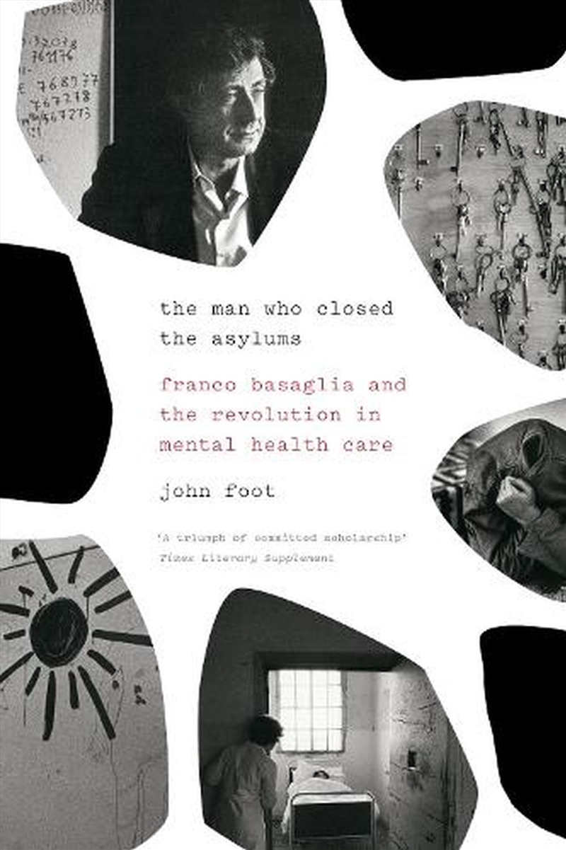 The Man Who Closed The Asylums: Franco Basaglia And The Revolution In Mental Health Care/Product Detail/Family & Health