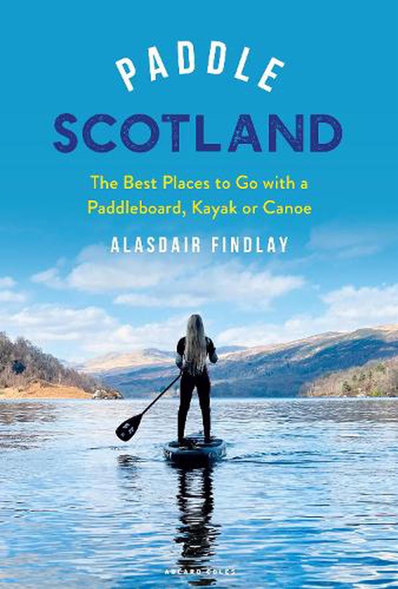 Paddle Scotland: The Best Places To Go With A Paddleboard, Kayak Or Canoe/Product Detail/Sport & Recreation