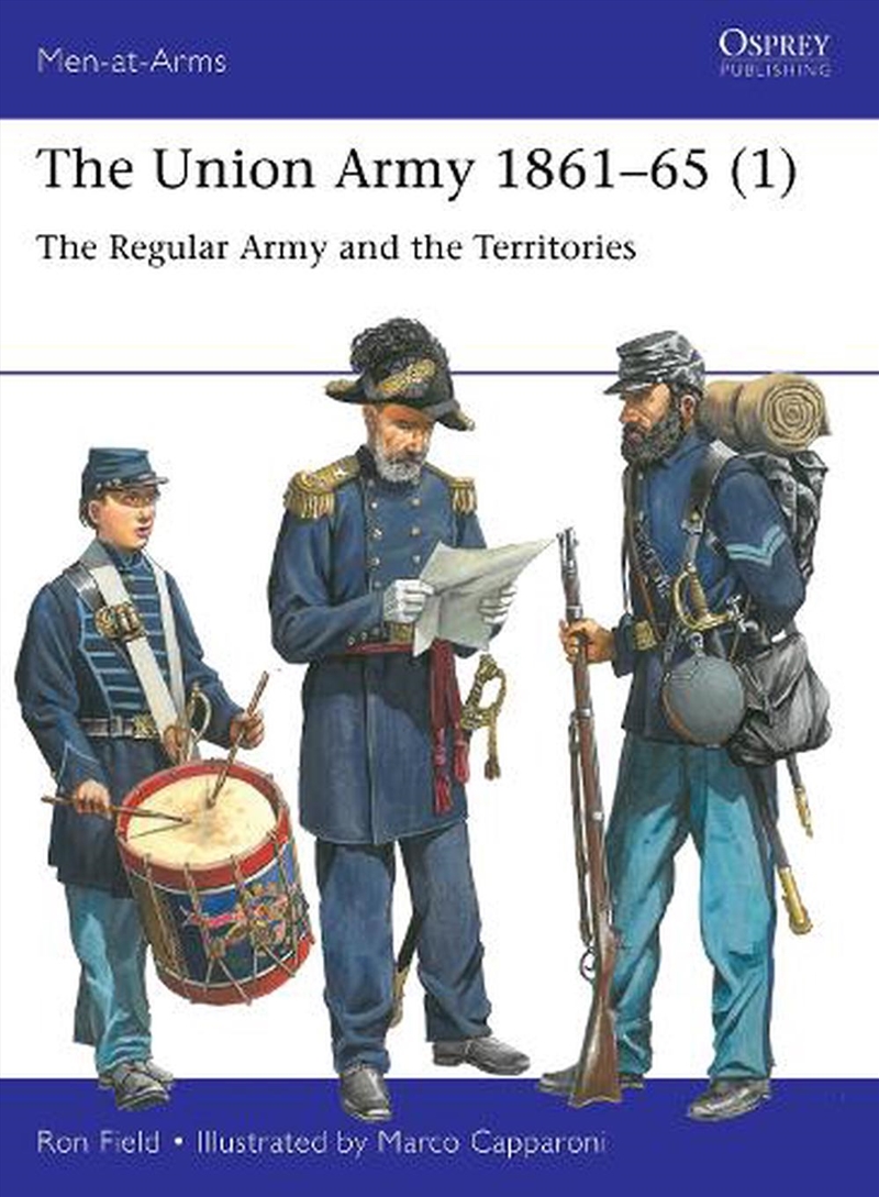 The Union Army 1861-65 (1): The Regular Army And The Territories/Product Detail/History