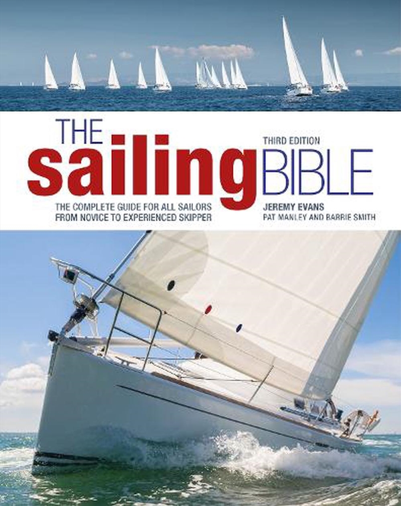 The Sailing Bible 3rd Edition: The Complete Guide For All Sailors From Novice To Experienced Skipper/Product Detail/Sport & Recreation