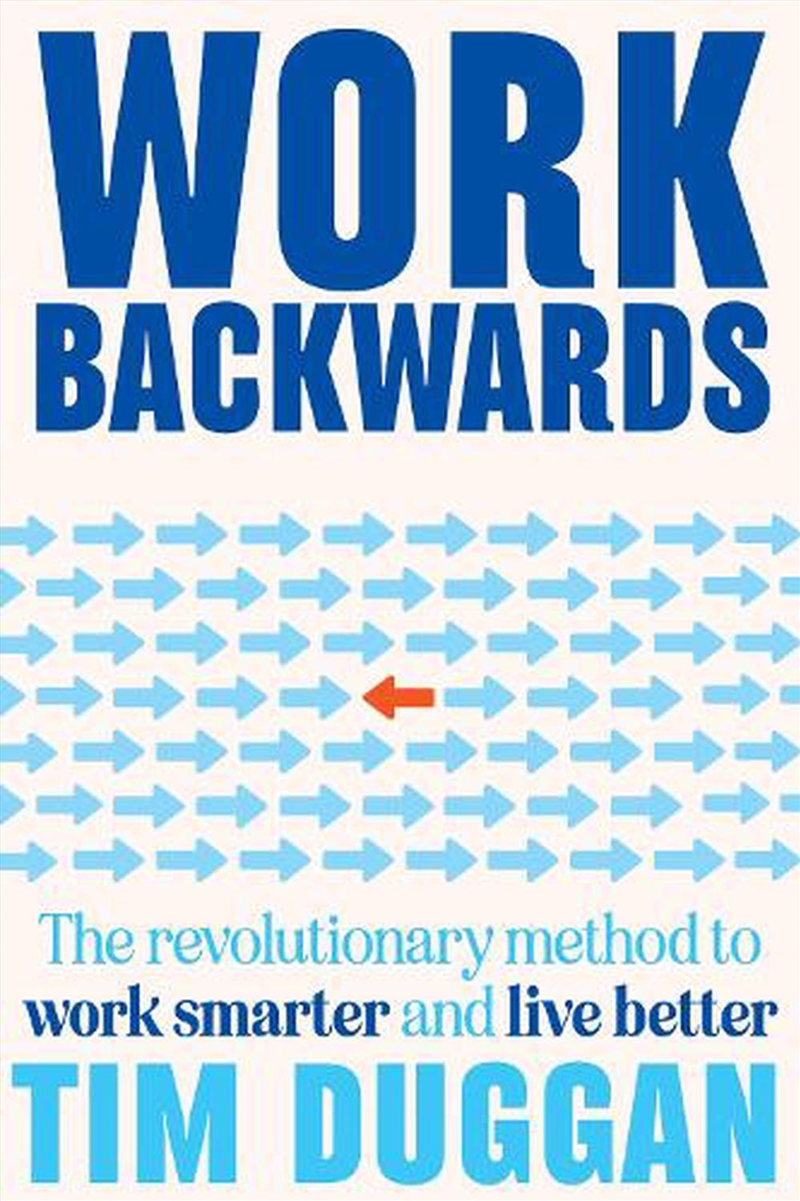 Work Backwards: The Revolutionary Method To Work Smarter And Live Better/Product Detail/Self Help & Personal Development