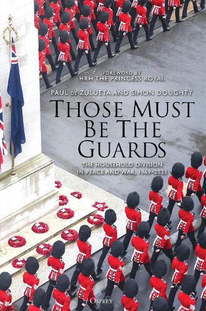 Those Must Be The Guards: The Household Division In Peace And War, 1969-2023/Product Detail/History