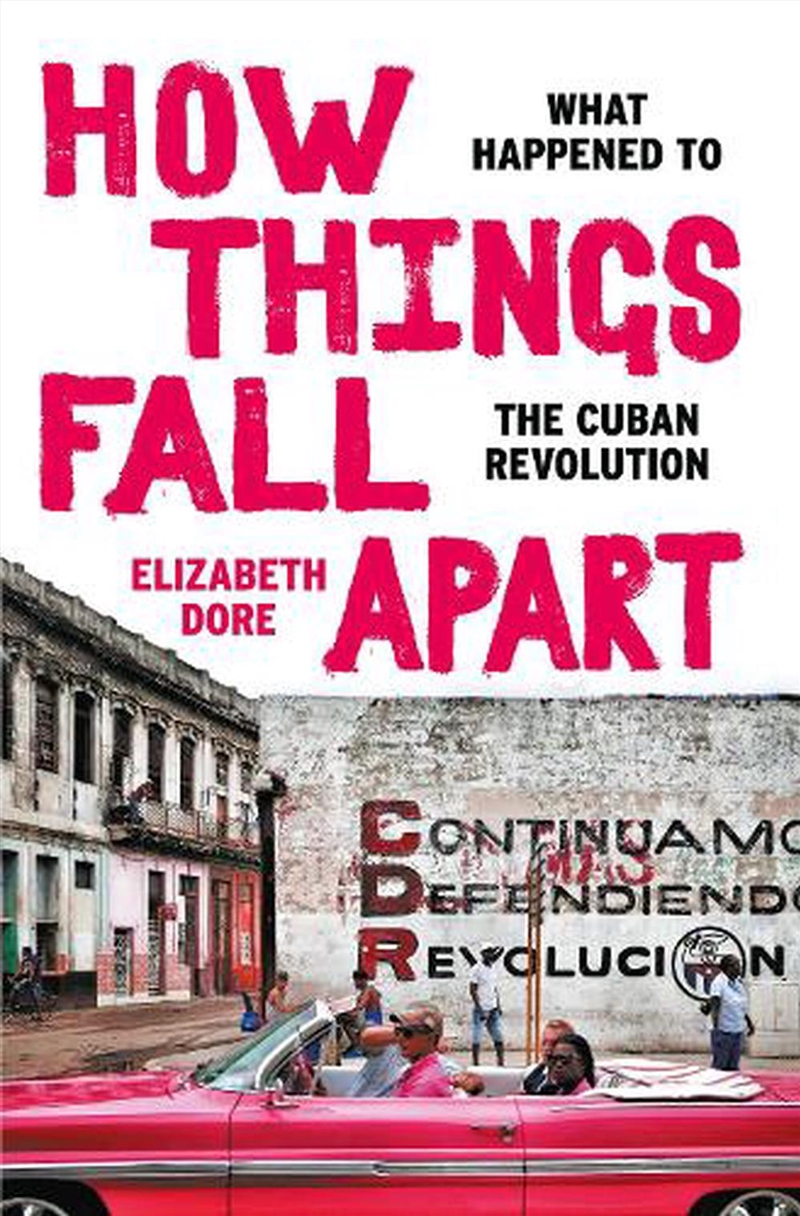 How Things Fall Apart: What Happened To The Cuban Revolutionhistory/Product Detail/History